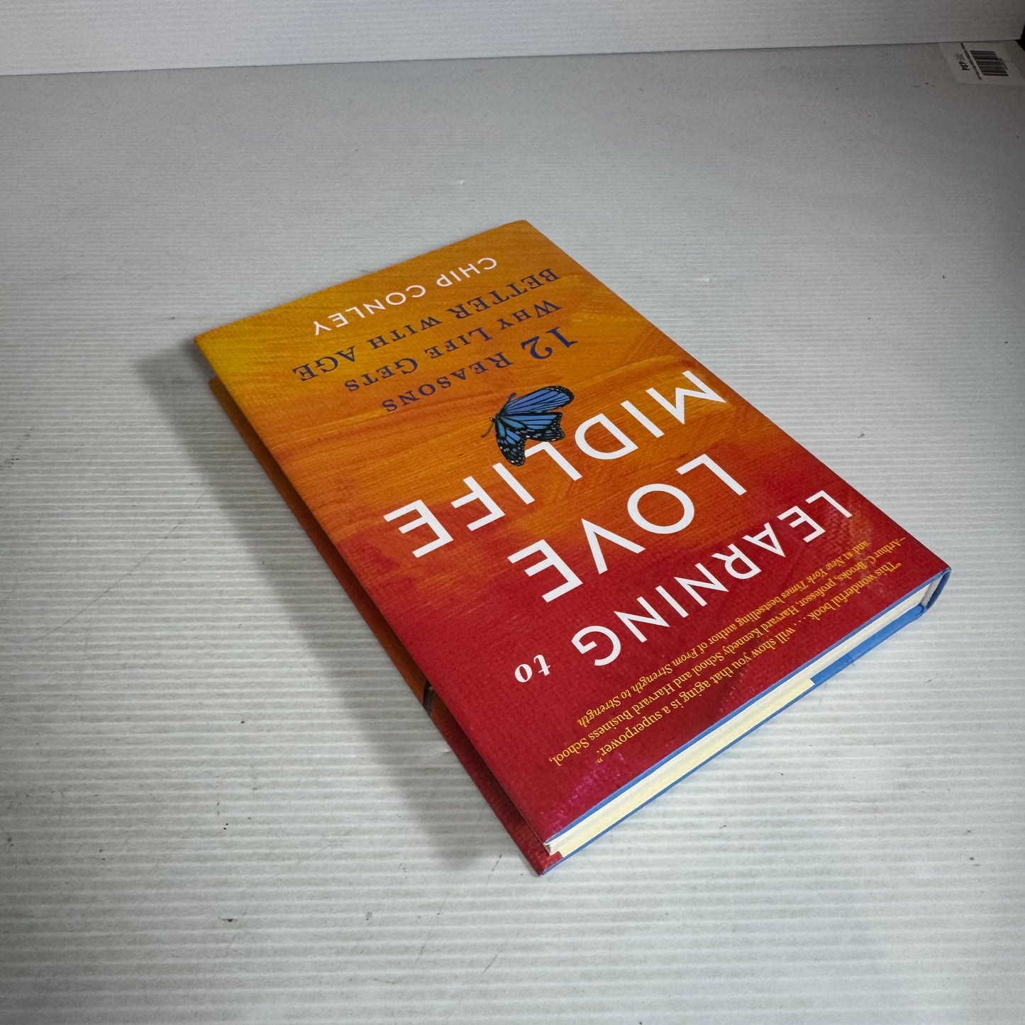Learning to Love Midlife : 12 Reasons Why Life Gets Better with Age - Chip Conley