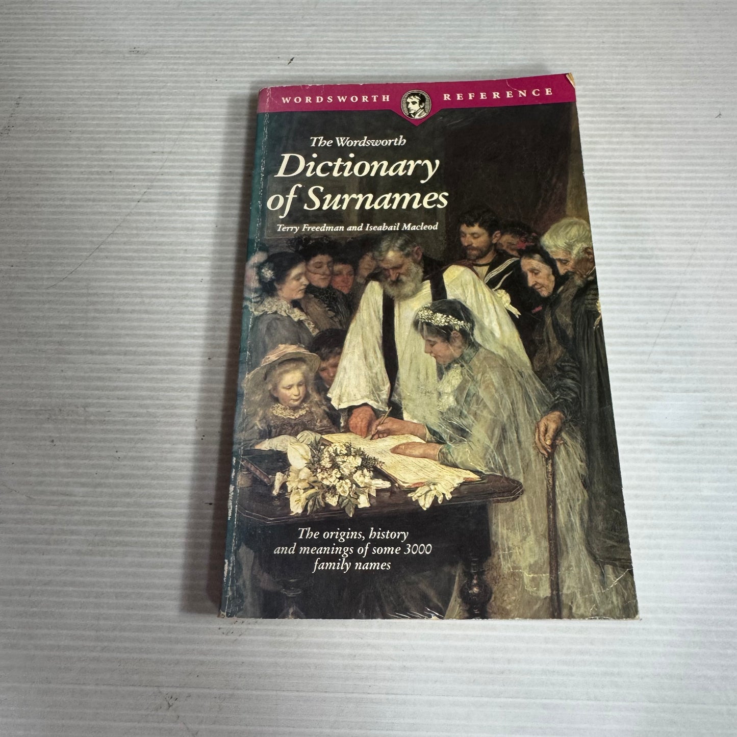 The Wordsworth Dictionary of Surnames - Terry Freedman & Iseabail Macleod