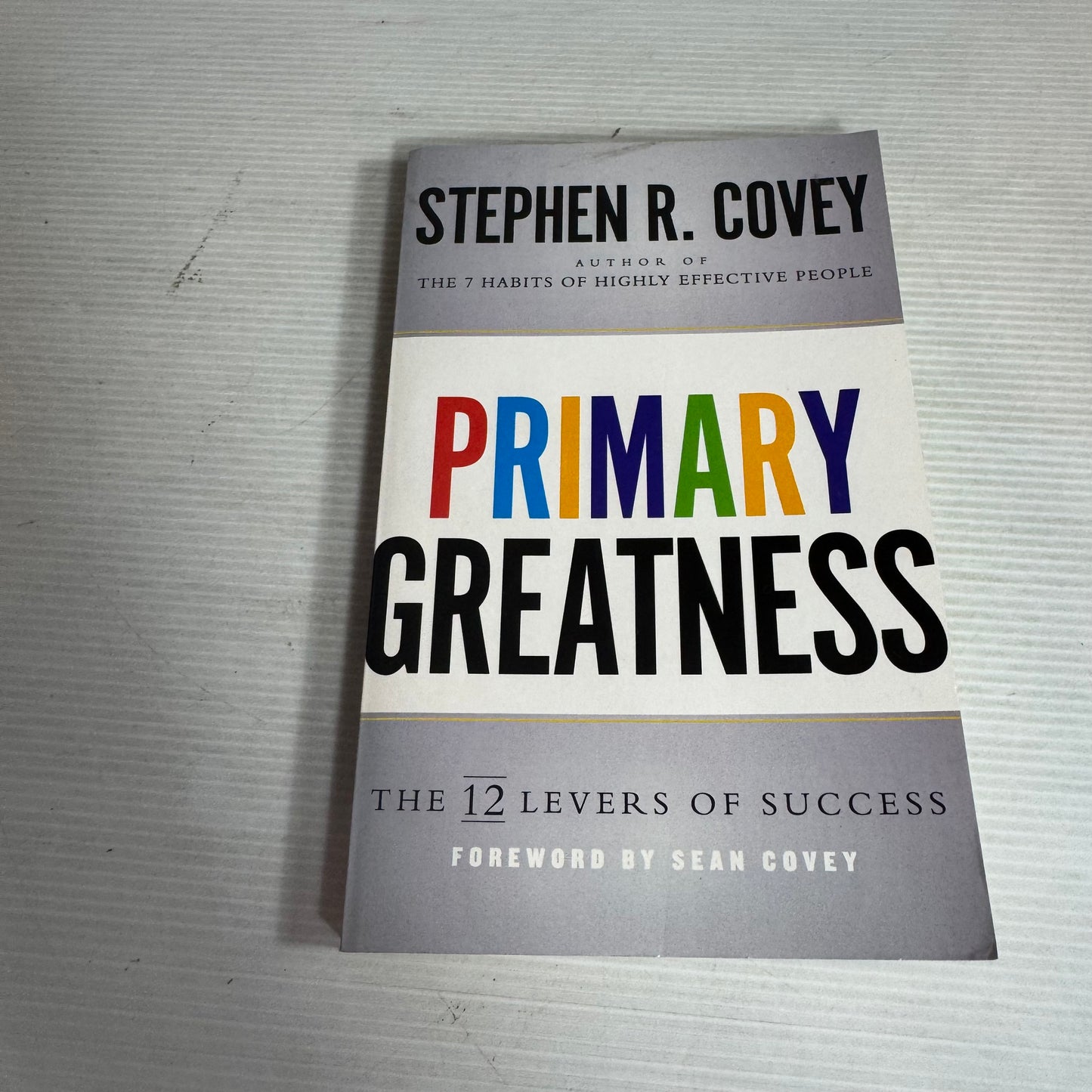 Primary Greatness : The 12 Levers of Success - Stephen R. Covey