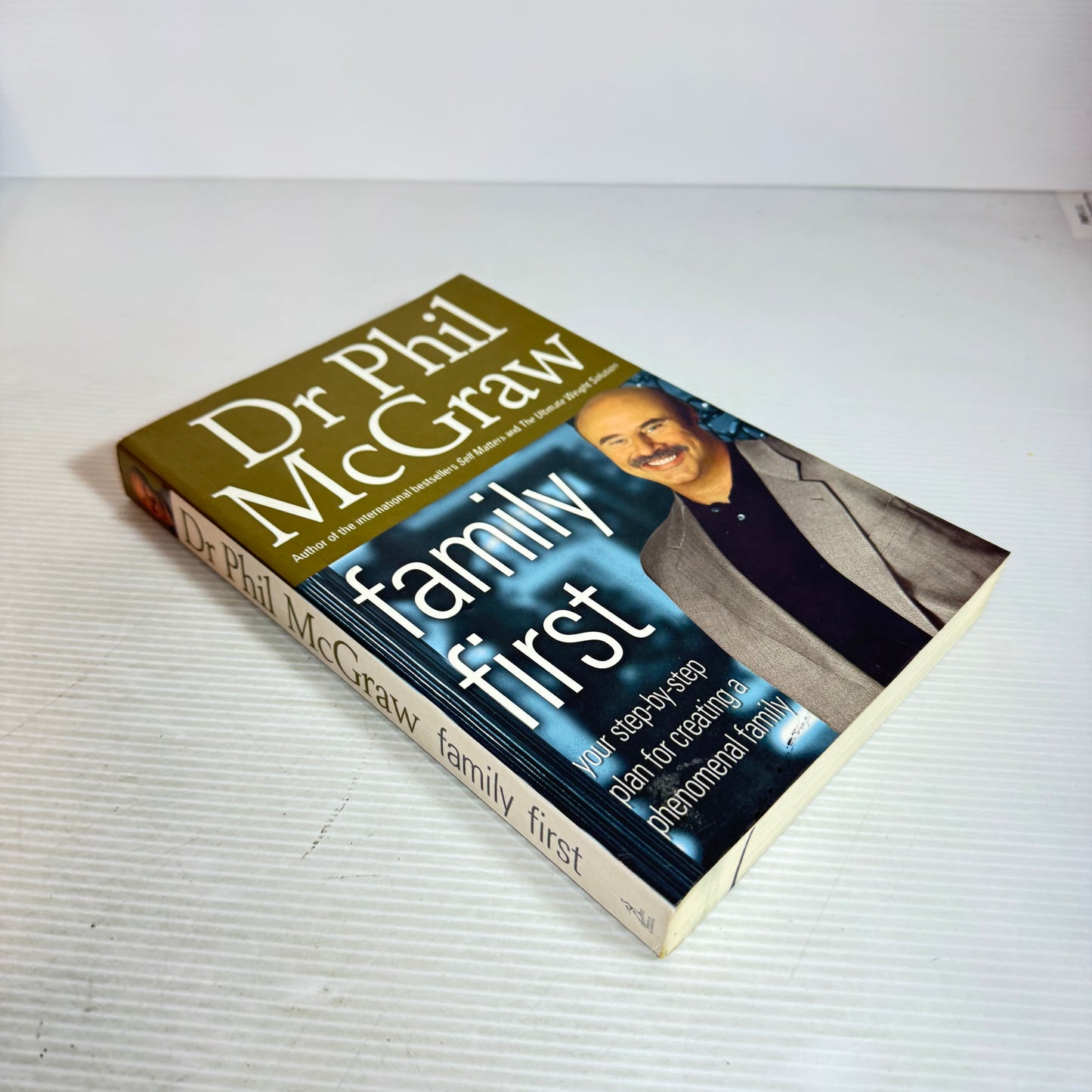 Family First : Your Step-by-Step Plan for Creating a Phenomenal Family - Dr Phil McGraw