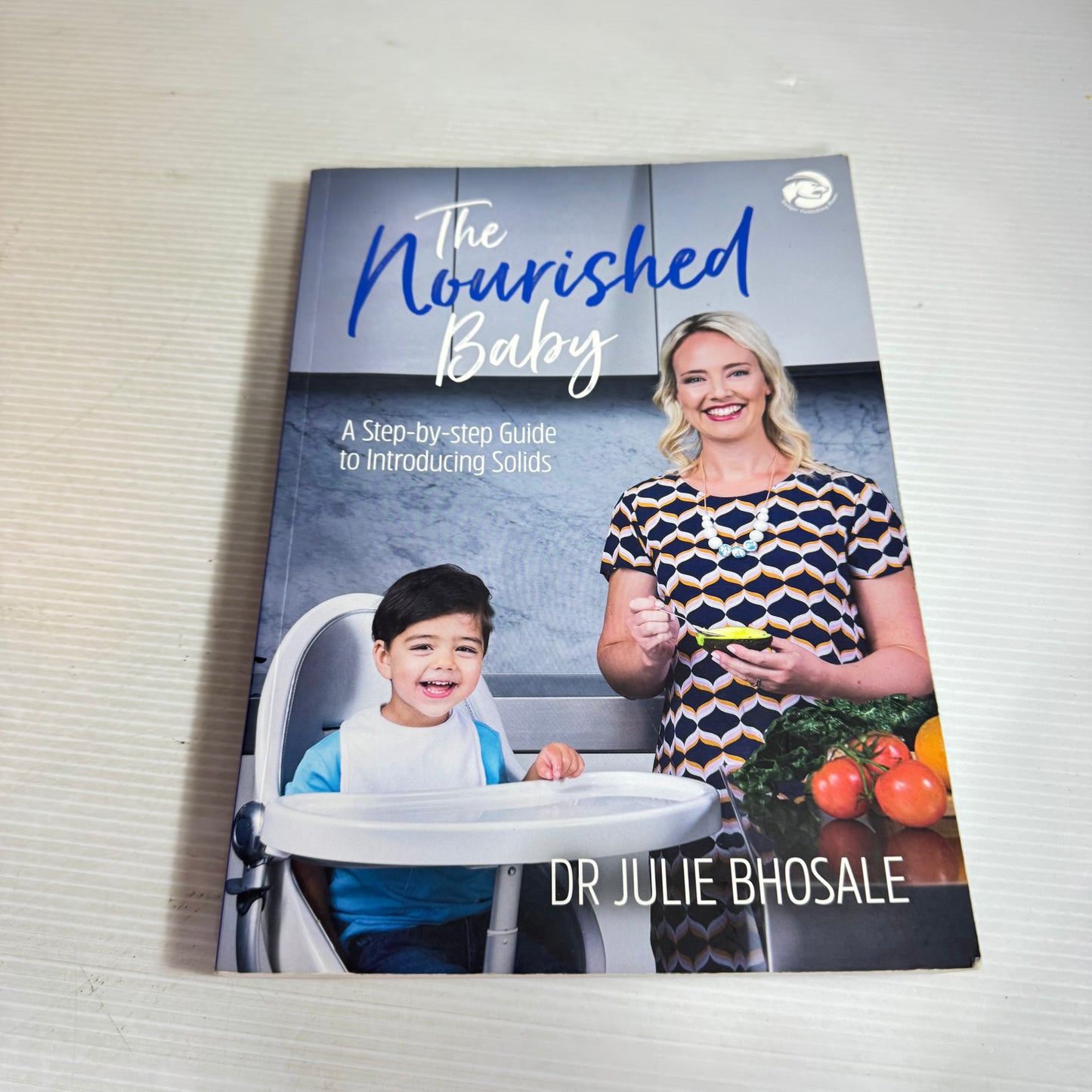 The Nourished Baby : A Step-by-Step Guide to Introducing Solids - Dr Julie Bhosale
