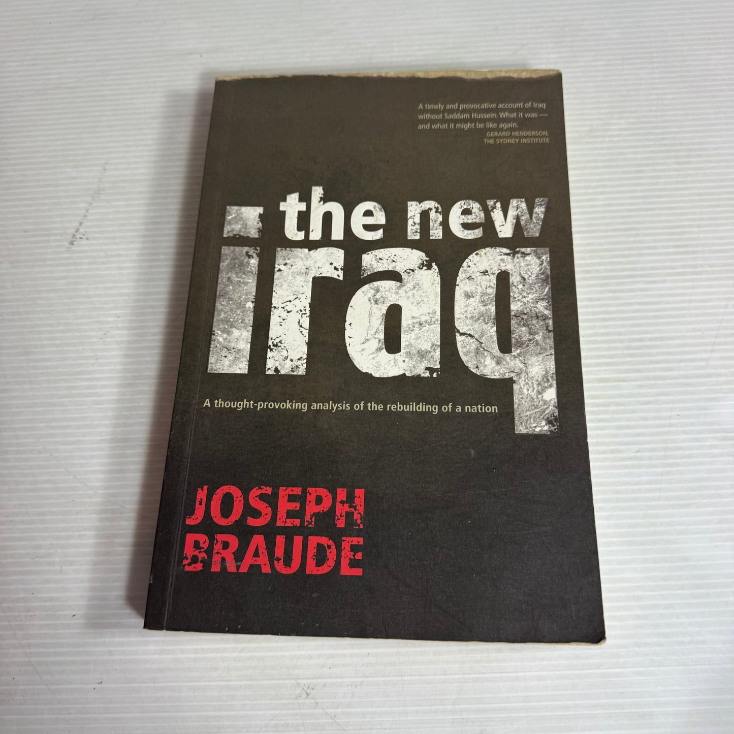 The New Iraq : A thought-provoking analysis of the rebuilding of a nation - Joseph Braude