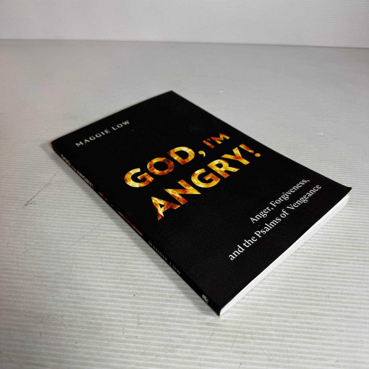 God, I'm Angry! : Anger, Forgiveness, and the Psalms of Vengeance - Maggie Low
