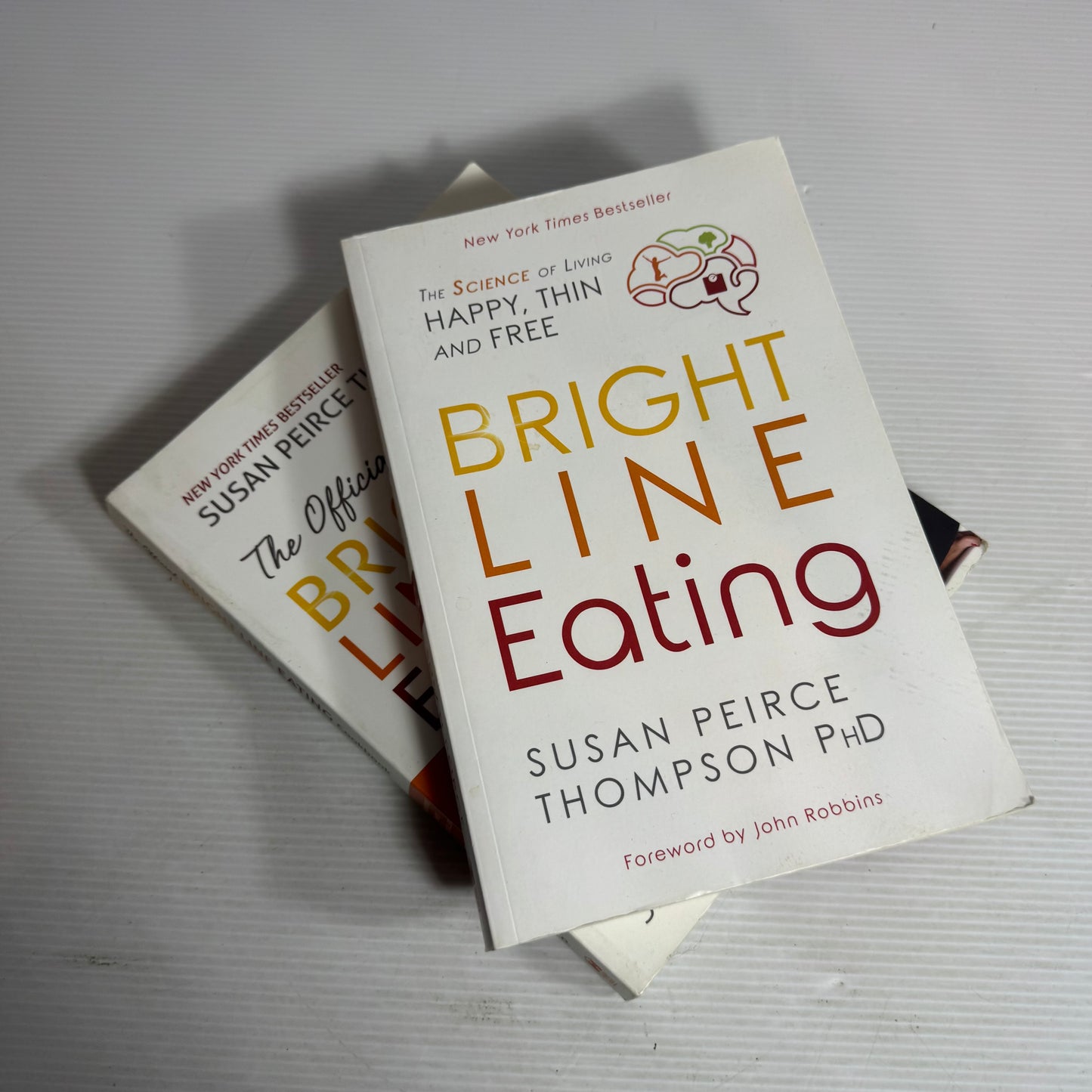Bright Line Eating by Susan Peirce Thompson Ph.D Book Bundle x 2 : Bright Line Eating & The Official Bright Line Eating Cookbook (2830) (2830)