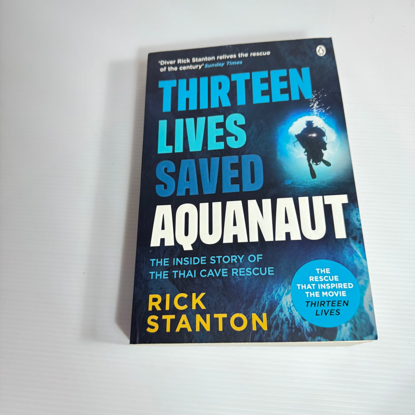 Thirteen Lives Saved Aquanaut : The Inside Story of The Thai Cave Rescue - Rick Stanton