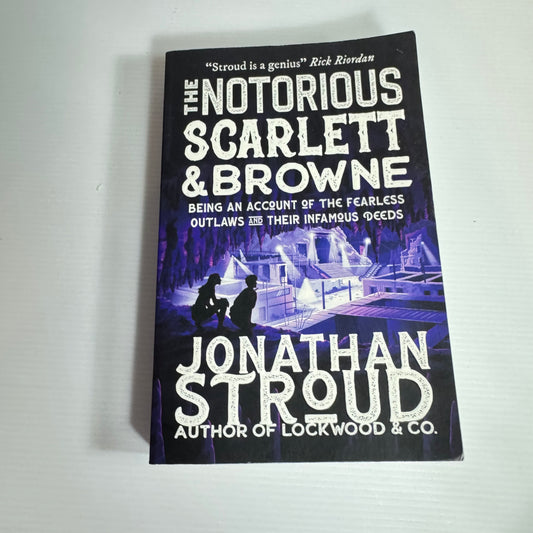 The Notorious Scarlett & Browne - Jonathan Stroud
