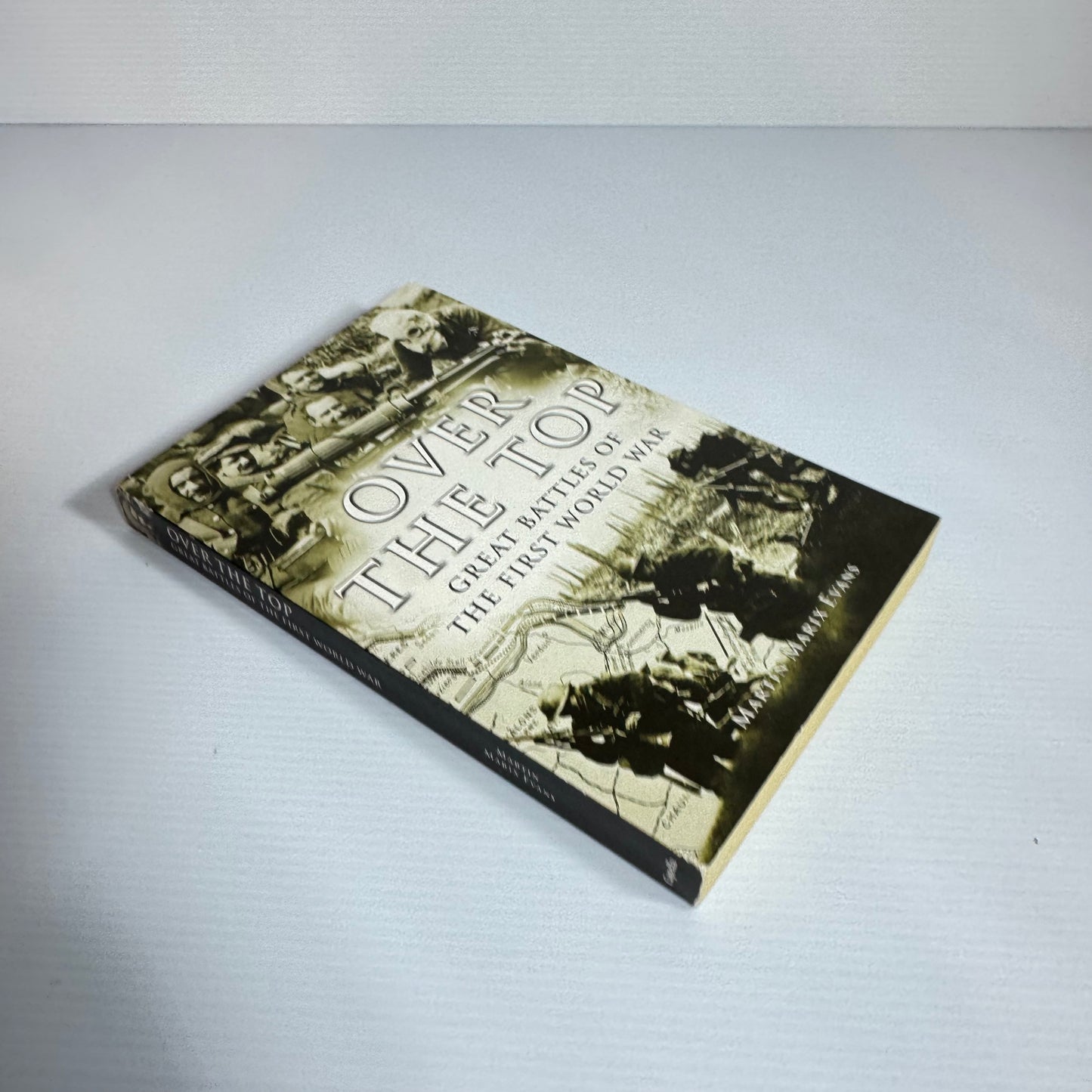 Over The Top : Great Battles of The First World War - Martin Marix Evans
