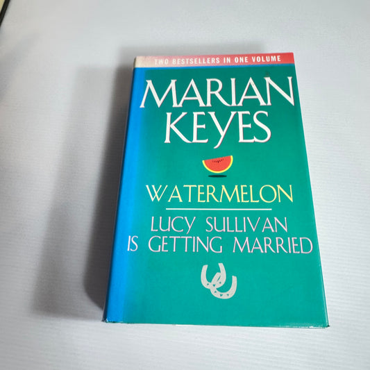 Marian Keyes 2-in-1 : Watermelon & Lucy Sullivan Is Getting Married