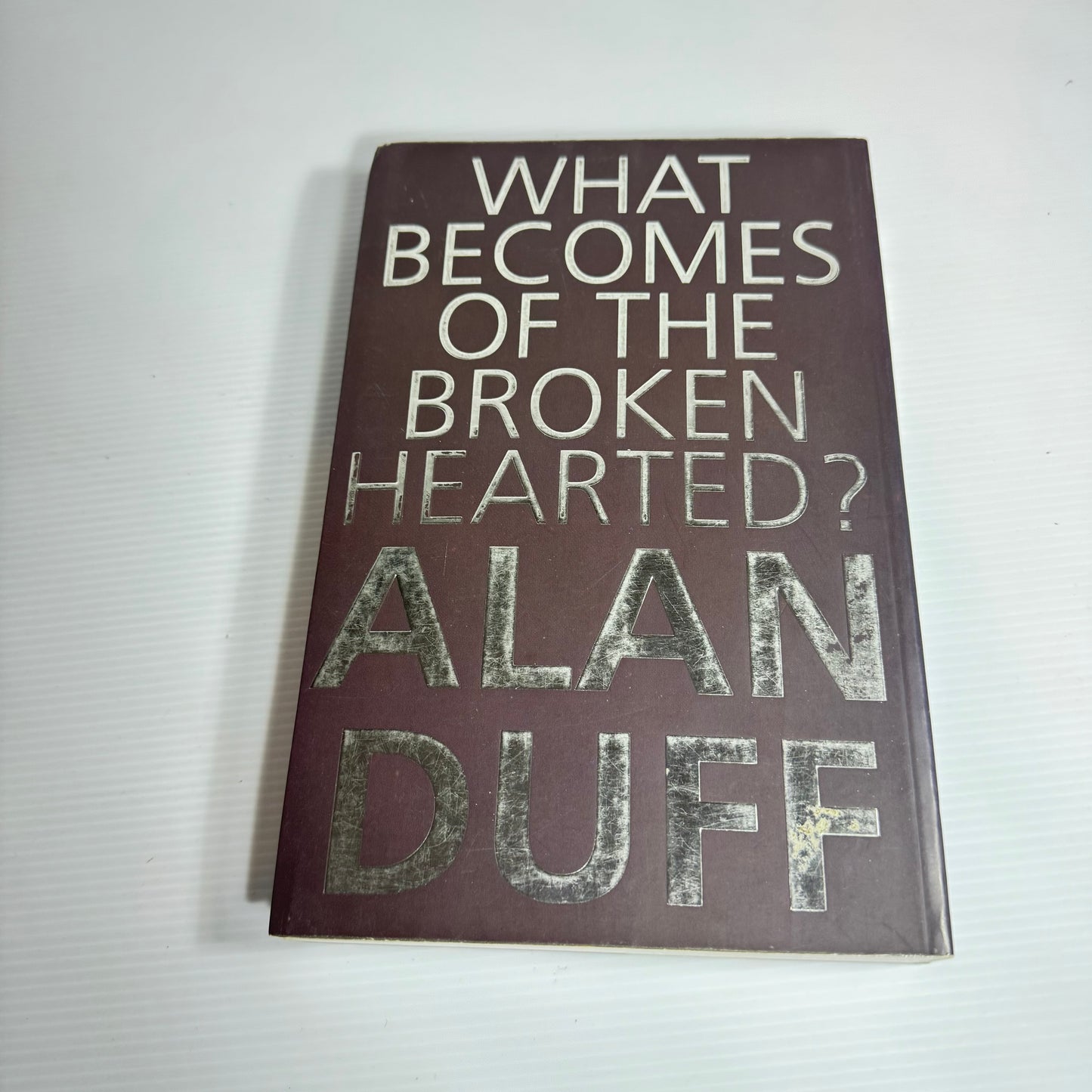 What Becomes Of The Broken Hearted? - Alan Duff