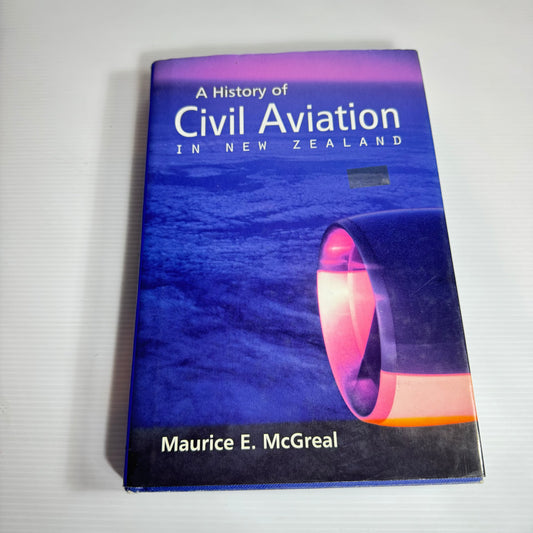 A History of Civil Aviation In New Zealand - Maurice E. McGreal