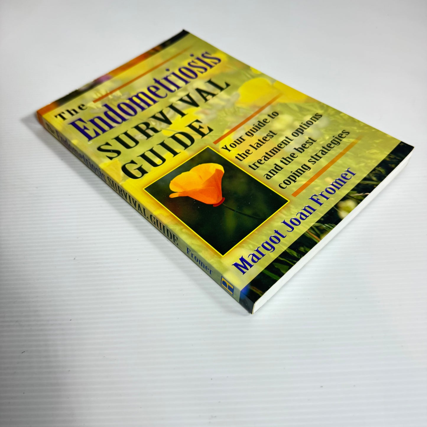 The Endometriosis Survival Guide : Your Guide to the Latest Treatment Options and the Best Coping Strategies - Margo Joan Fromer
