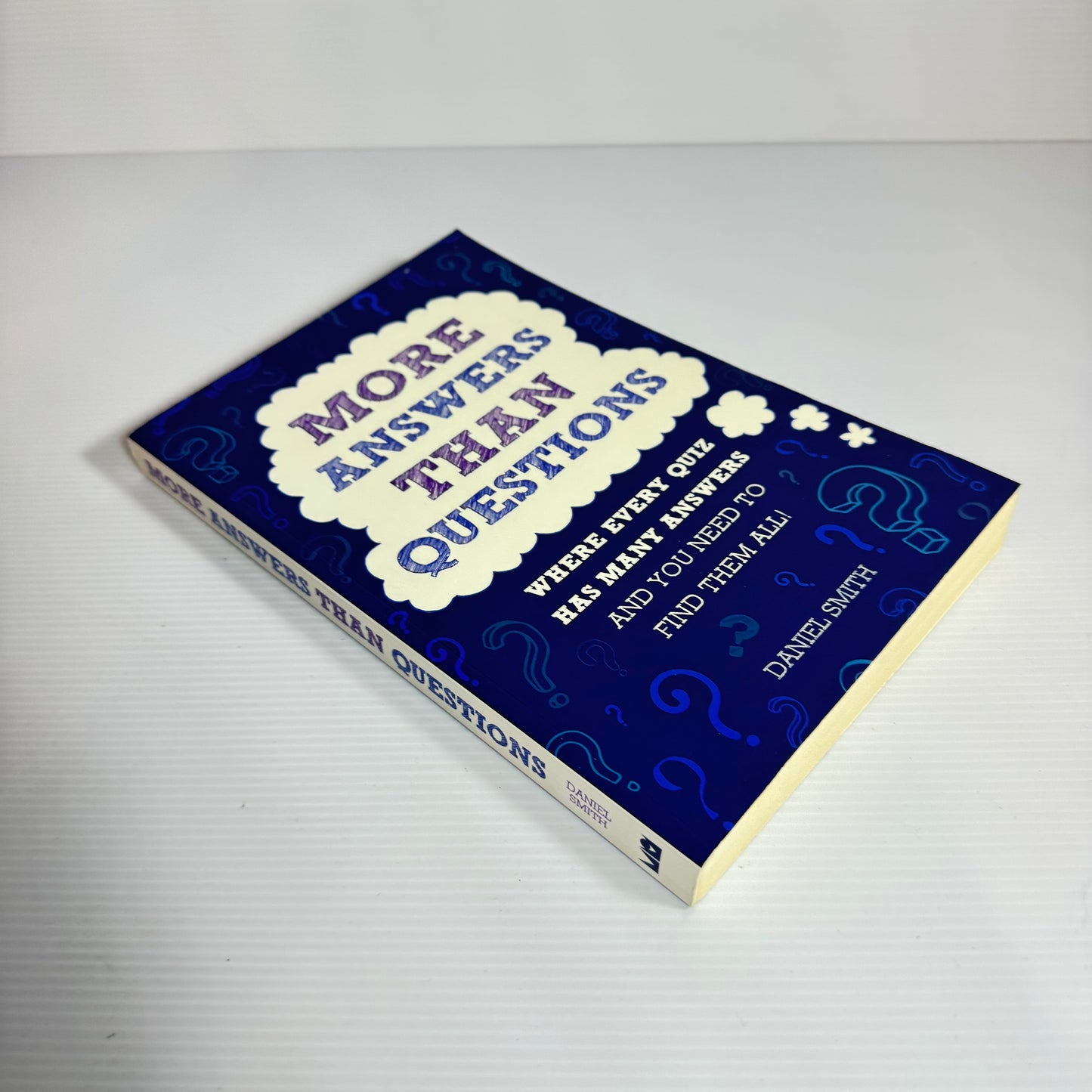 More Answers Than Questions : Where Every Quiz Has Many Answers And You Need to Find The All! - Daniel Smith