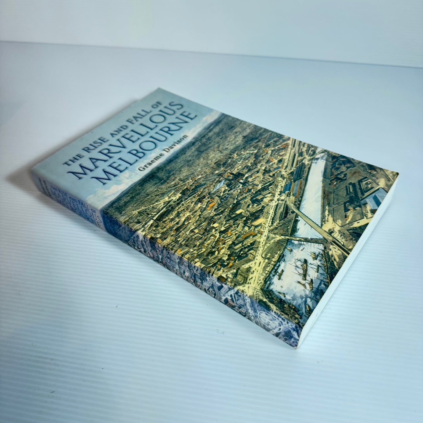 The Rise And Fall Of Marvellous Melbourne - Graeme Davison