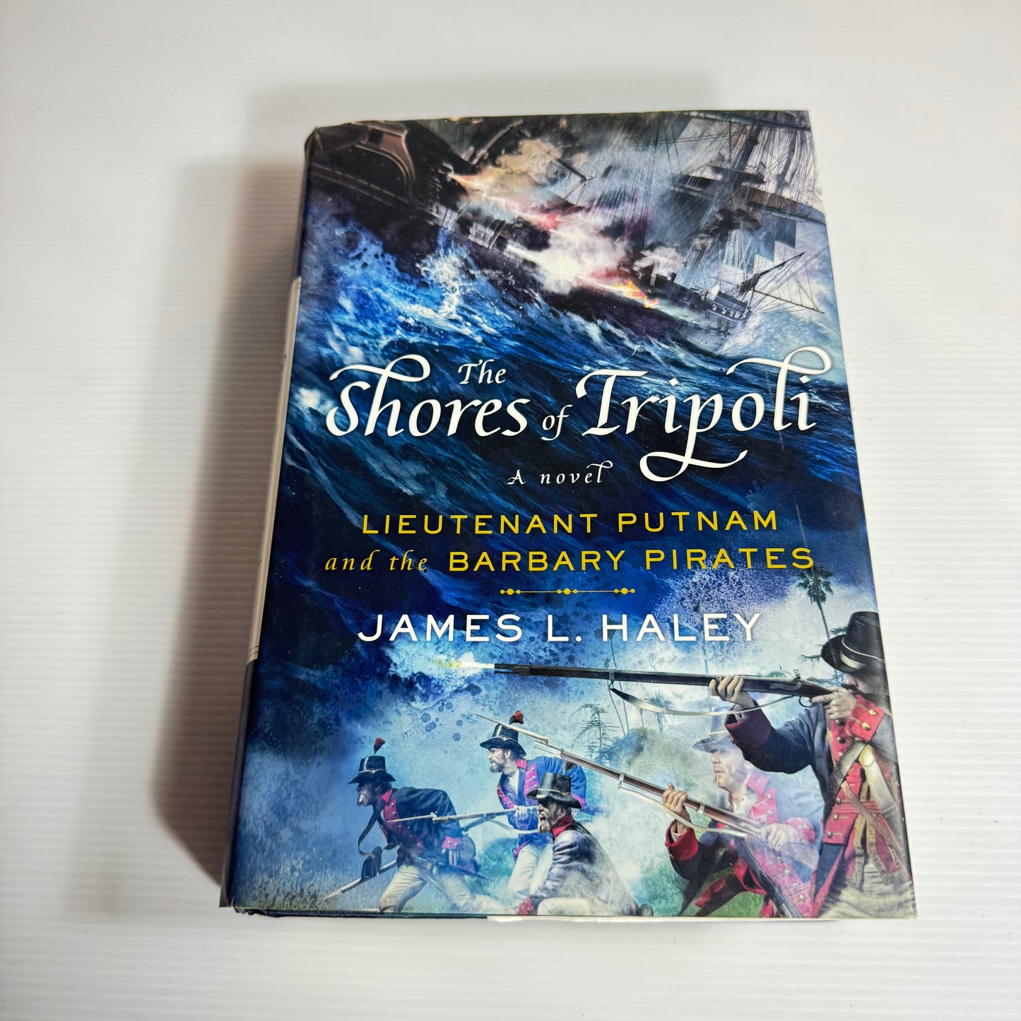 The Shores Of Tripoli: Lieutenant Putnam And The Barbary Pirates - James L. Haley