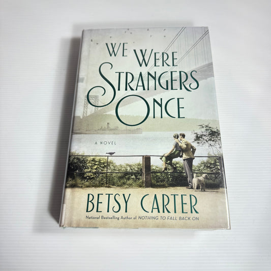 We Were Strangers Once - Betsy Carter