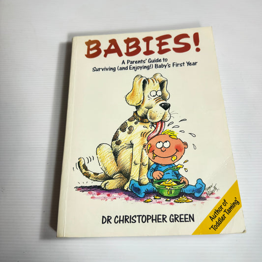 Babies: Parents' Guide To Surviving (And Enjoying) Baby's First Year - Dr Christopher Green