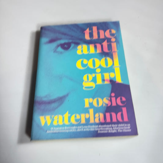 The Anti Cool Girl - Rosie Waterland