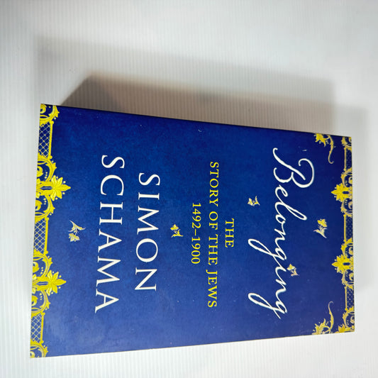 Belonging: The Story Of The Jews 1492-1900 - Simon Schama