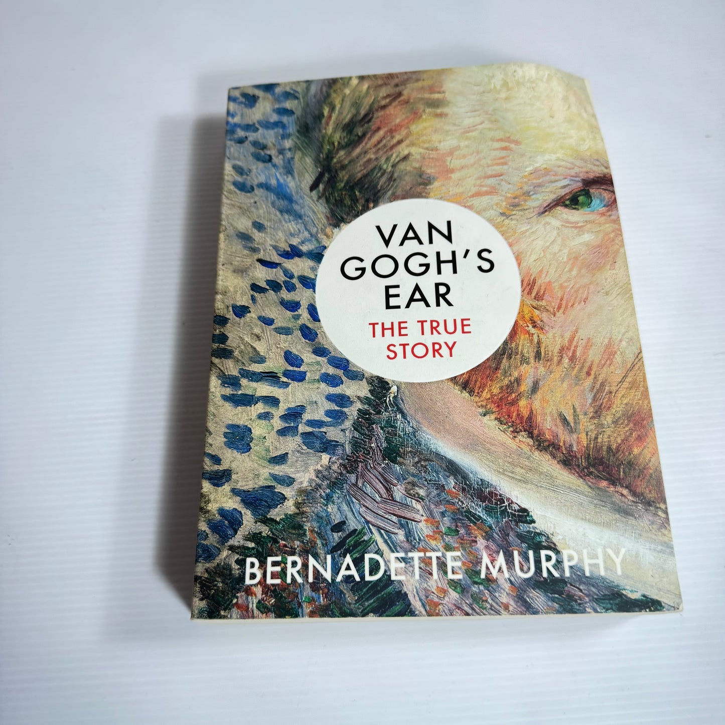 Van Gogh's Ear: The True Story - Bernadette Murphy