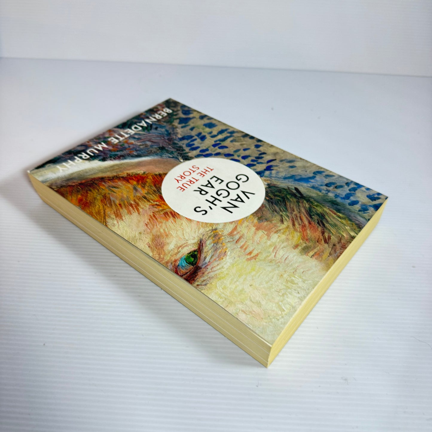 Van Gogh's Ear: The True Story - Bernadette Murphy