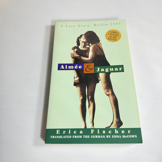 Aimee & Jaguar : A Love Story, Berlin 1943 - Erica Fischer