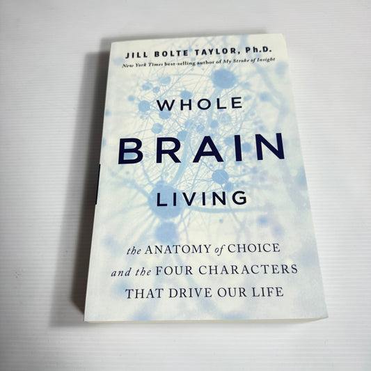 Whole Brain Living - Jill Bolte Taylor