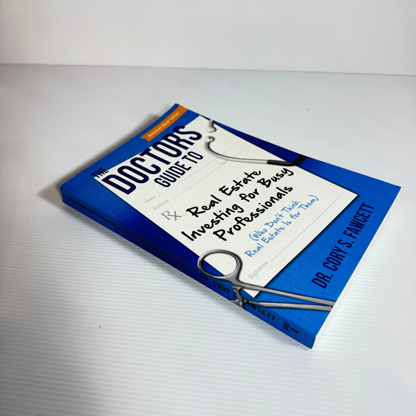 The Doctors Guide To real Estate Investing For Busy Professionals - Dr Cory S. Fawcett