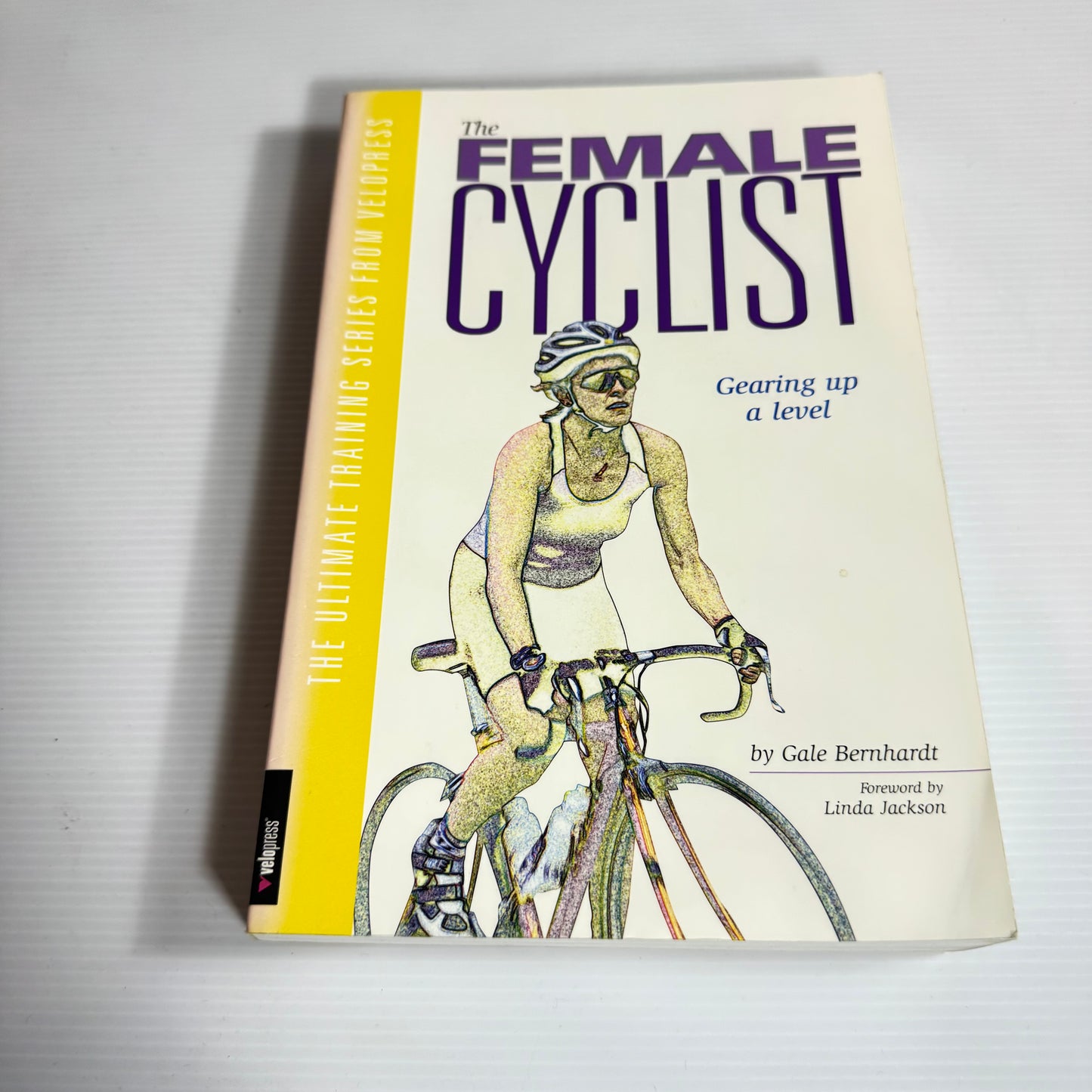 The Female Cyclist: Gearing Up A Level - Gale Bernhardt