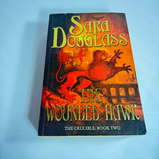 The Wounded Hawk (The Crucible: Book Two) - Sara Douglass