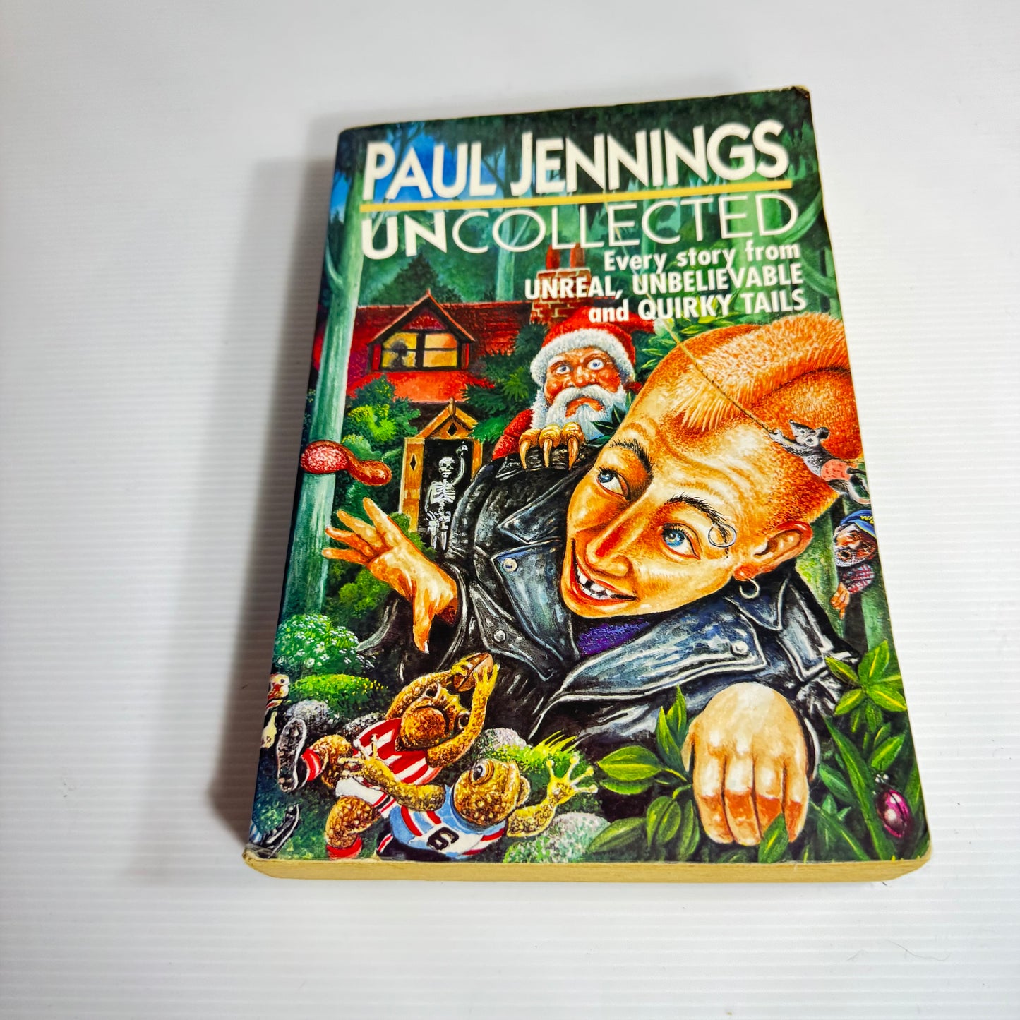 Paul Jennings Uncollected : Every Story from Unreal, Unbelievable and Quirky Tails