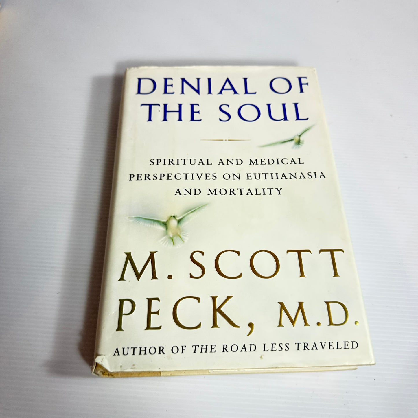 Denial Of the Soul : Spiritual and Medical Perspectives on Euthanasia and Mortality - M. Scott Peck, M.D.