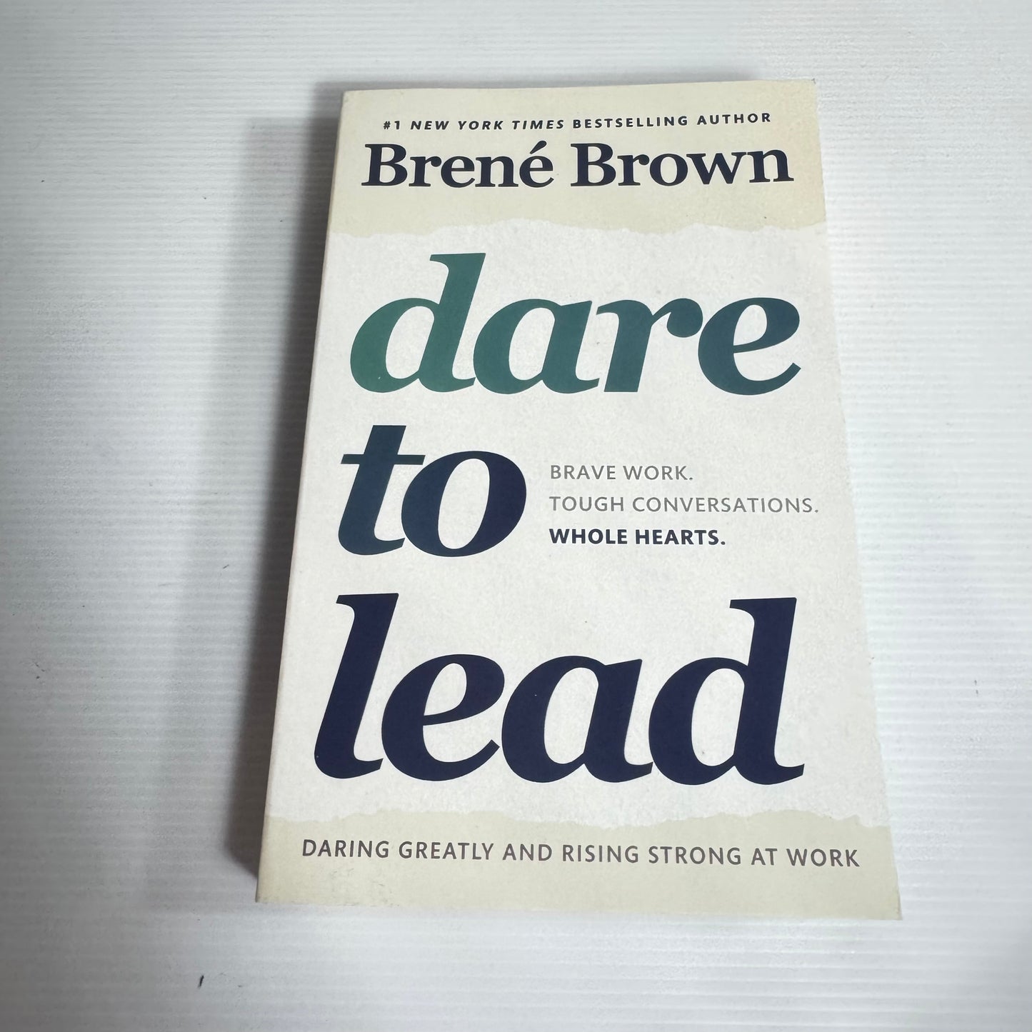 Dare to Lead : Daring Greatly and Rising Strong at Work - Brene Brown