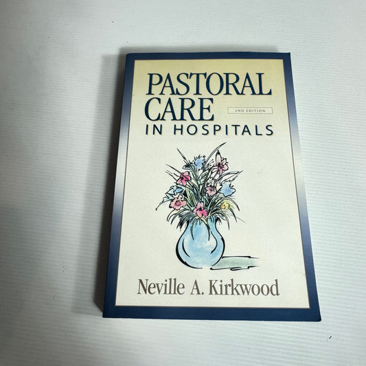 Pastoral Care In Hospitals (2nd Ed.) - Neville A. Kirkwood