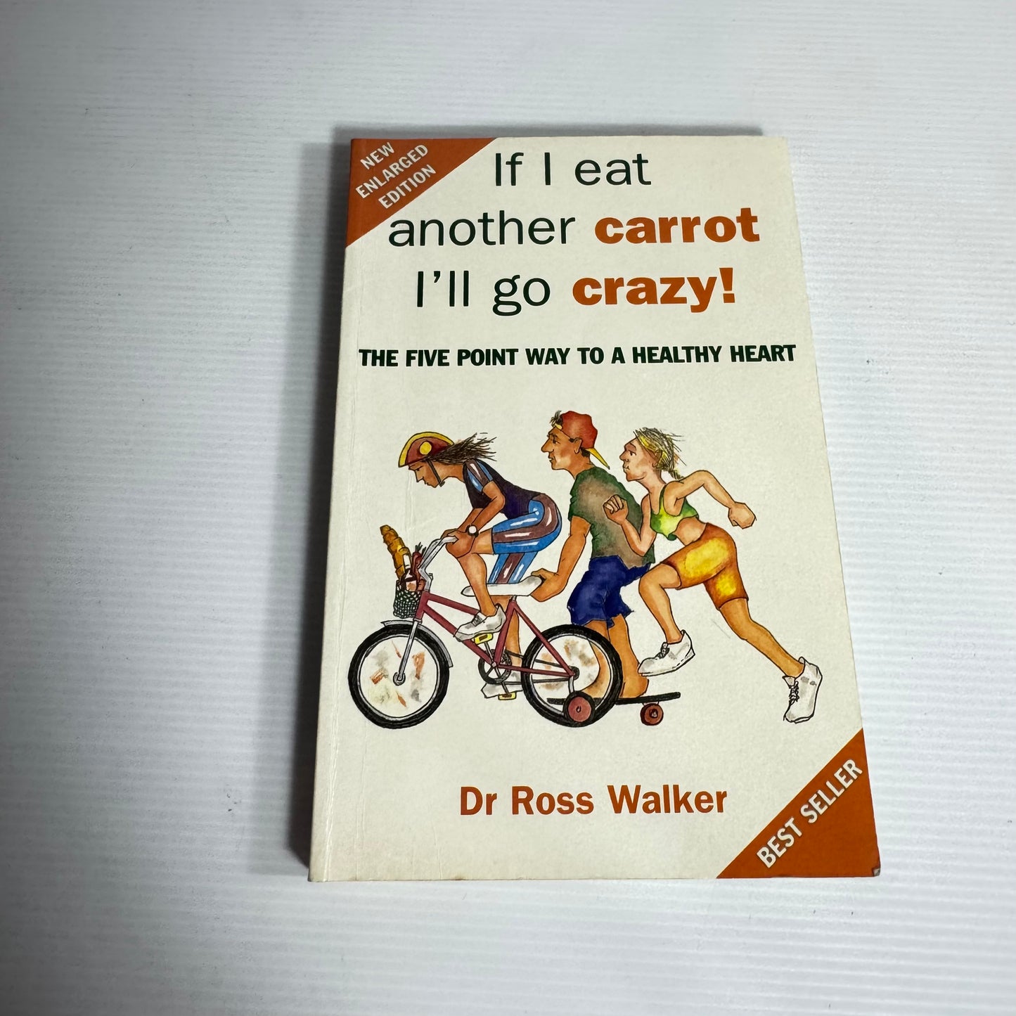If I Eat Another Carrot I'll Go Crazy! : The Five Point Way To A Healthy Heart - Dr Ross Walker