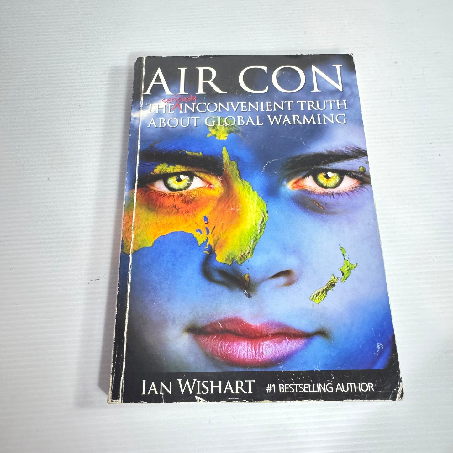 Air Con : The Seriously Inconvenient Truth About Global Warming - Ian Wishart