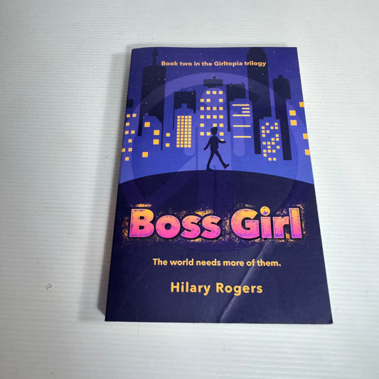 Boss Girl : Book Two in the Girltopia Trilogy - Hilary Rogers
