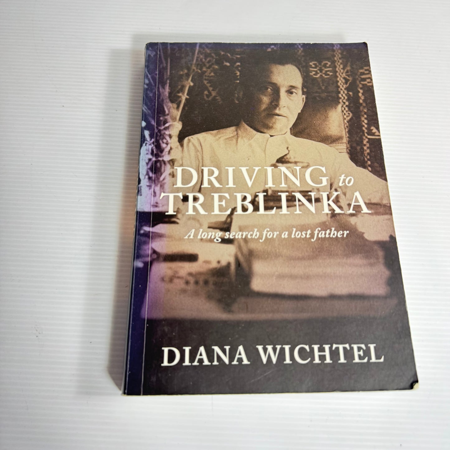 Driving to Treblinka : A Long Search for a Lost Father - Diana Wichtel