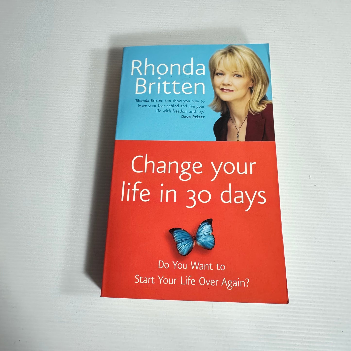 Change Your Life In 30 Days : Do You Want To Start Your Life Over again? - Rhonda Britten