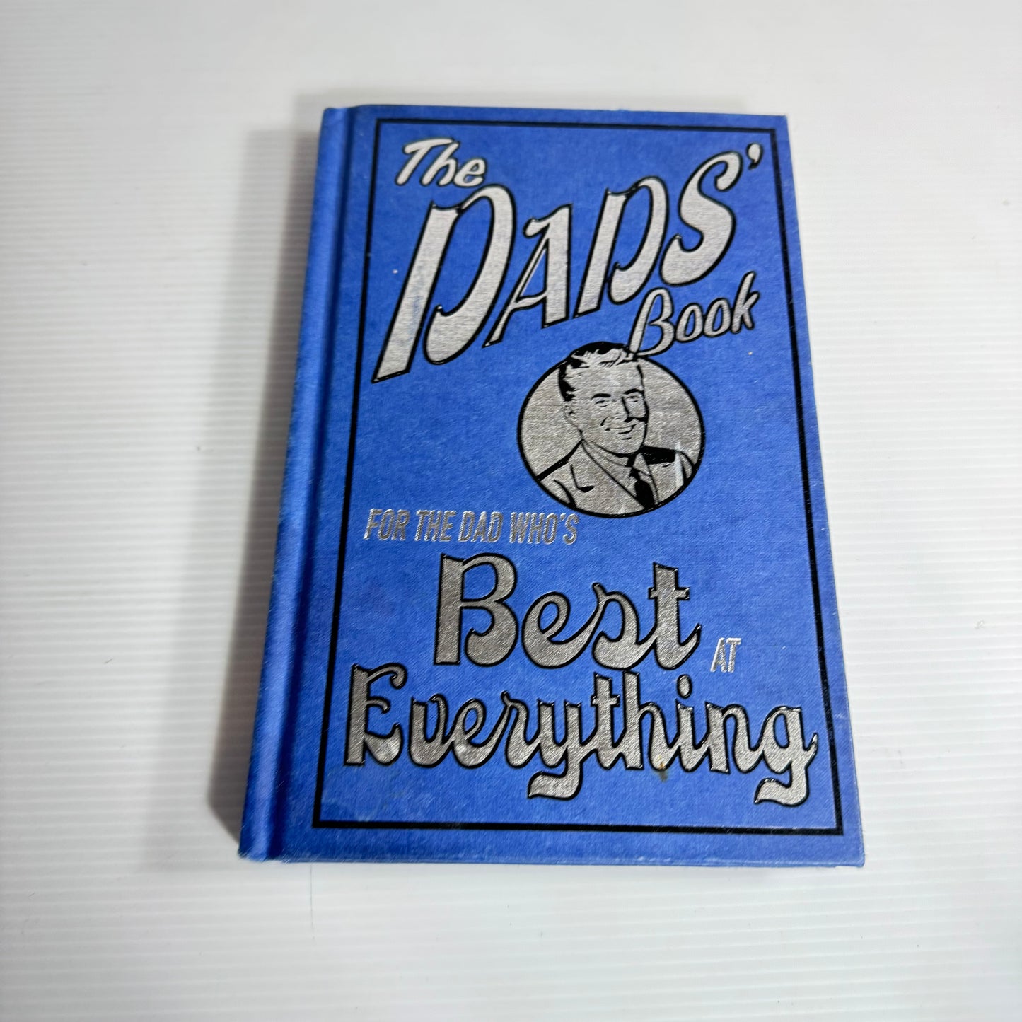 The Dad's Book For the Dad Who's Best at Everything