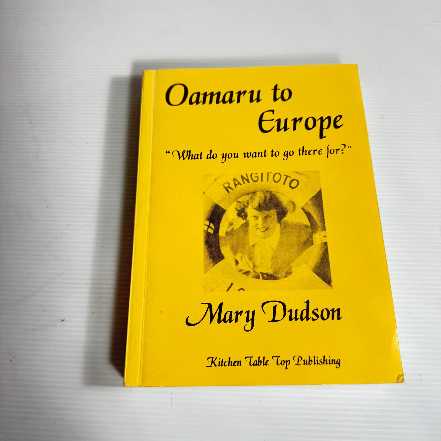 Oamaru to Europe "What Do You Want To Go There For? - Mary Dudson