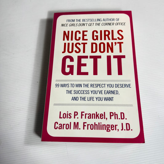 Nice Girls Just Don't Get It - Lois P. Frankel, Ph.D. & Carol M. Frohnlinger, J.D.
