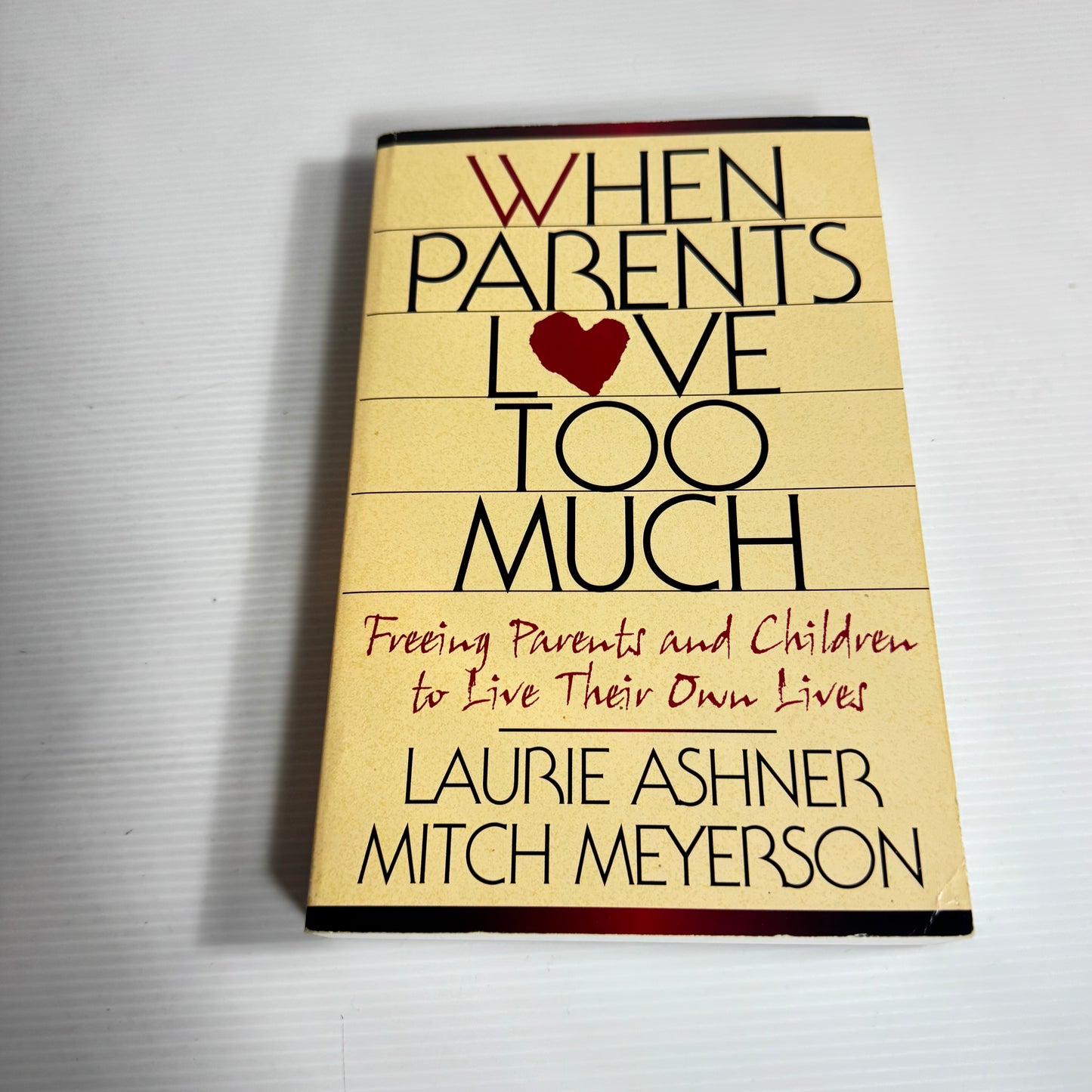 When Parents Love Too Much : Freeing Parents and Children to Live Their Own Lives - Laurie Ashner & Mitch Meyerson