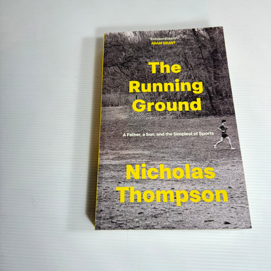 The Running Ground : A Father, A Son, and the Simplest of Sports - Nicholas Thompson