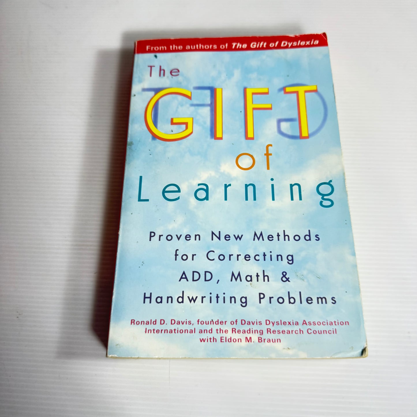 The Gift of Learning : Proven New Methods for Correcting ADD, Math & Handwriting Problems - Ronald D. Davis
