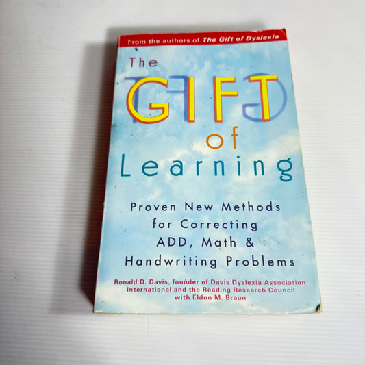 The Gift of Learning : Proven New Methods for Correcting ADD, Math & Handwriting Problems - Ronald D. Davis