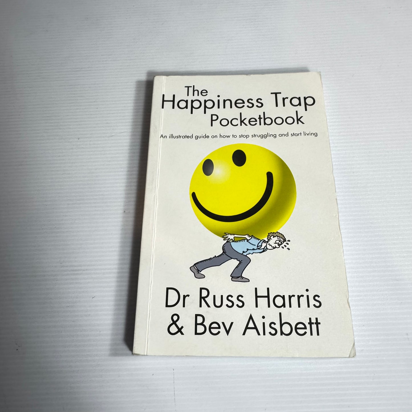 The Happiness Trap Pocketbook - Dr Russ Harris & Bev Aisbett