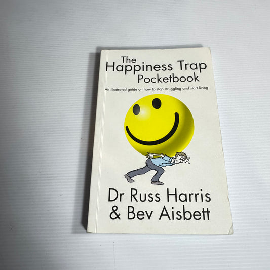The Happiness Trap Pocketbook - Dr Russ Harris & Bev Aisbett