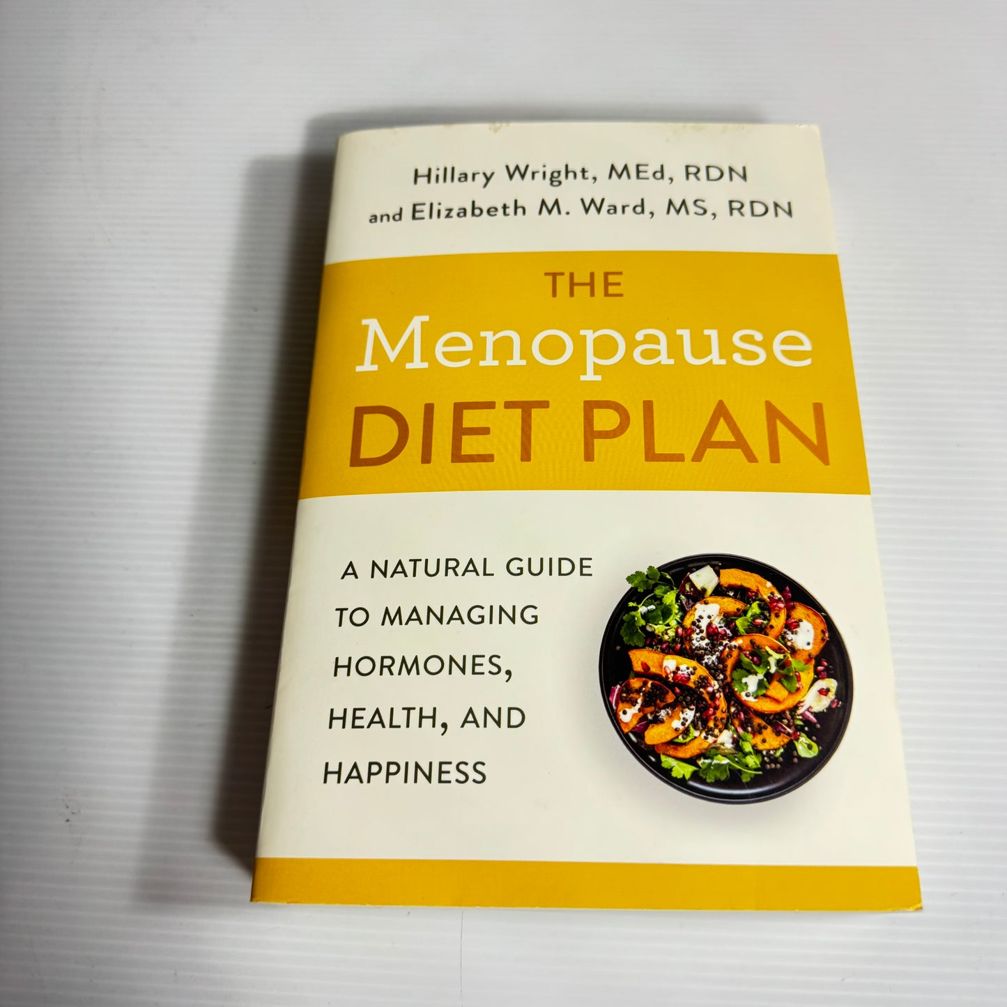 The Menopause Diet Plan : A Natural Guide To Managing Hormones, Health, and Happiness - Hillary Wright, MEd, RDN and Elizabeth M. Ward, MS, RDN