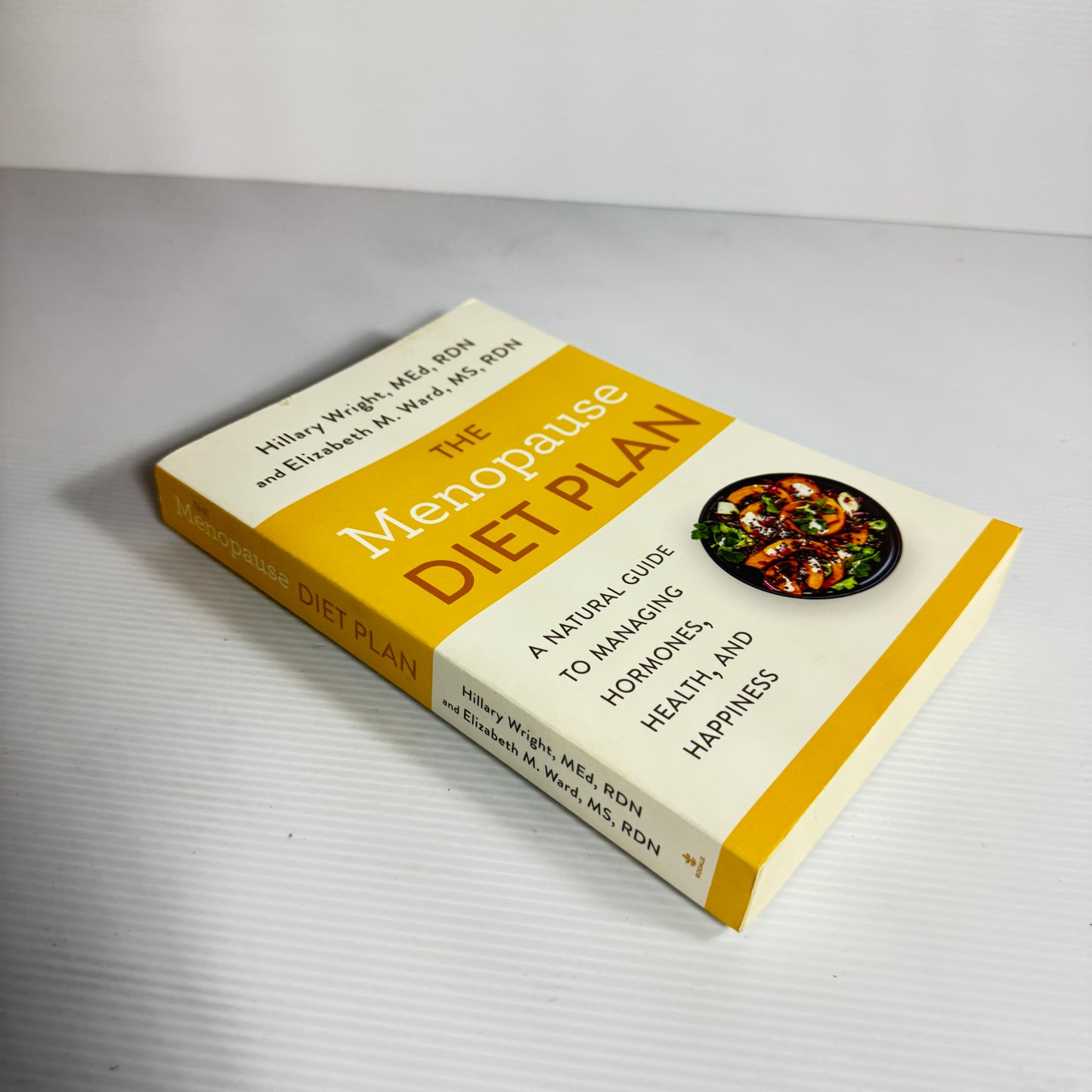 The Menopause Diet Plan : A Natural Guide To Managing Hormones, Health, and Happiness - Hillary Wright, MEd, RDN and Elizabeth M. Ward, MS, RDN