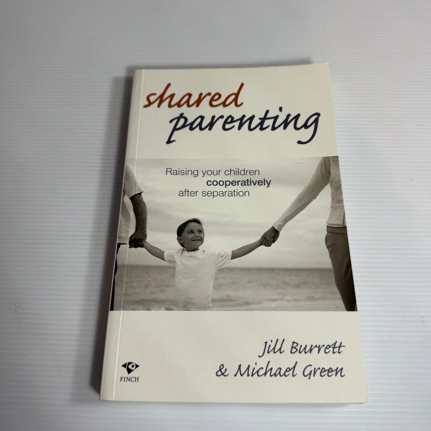 Shared Parenting : Raising Your Children Cooperatively After Separation - Jill Burrett & Michael Green